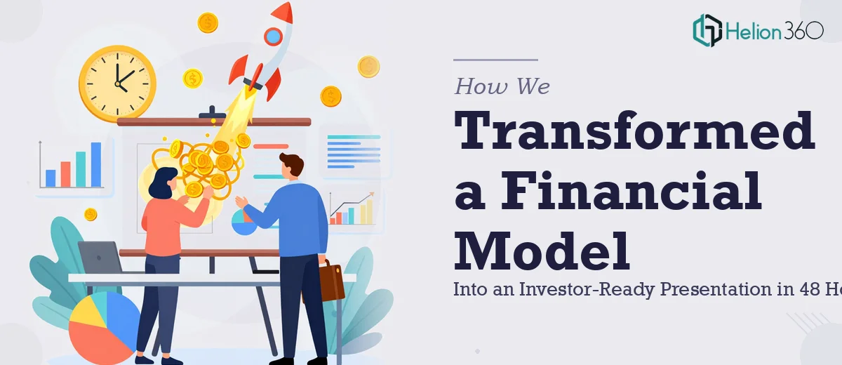 How We Transformed a Financial Model Into an Investor-Ready Presentation in 48 Hours