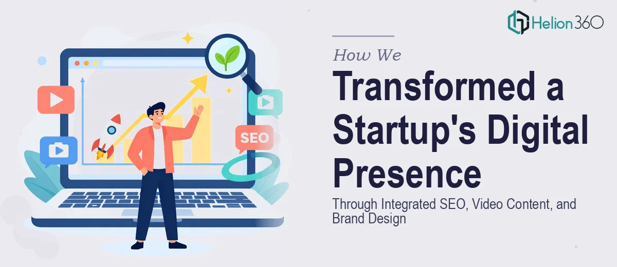 How We Transformed a Startup's Digital Presence Through Integrated SEO, Video Content, and Brand Design
