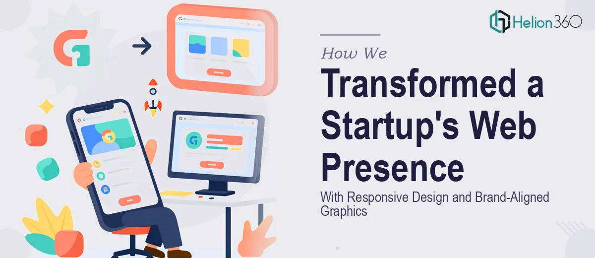 How We Transformed a Startup's Web Presence With Responsive Design and Brand-Aligned Graphics