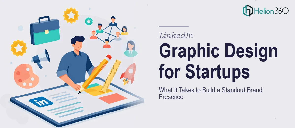 LinkedIn Graphic Design for Startups: What It Actually Takes to Build a Standout Brand Presence