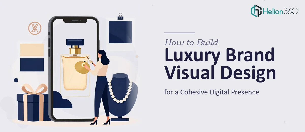 Luxury Brand Visual Design: How to Build a Cohesive Digital Presence for High-End Products