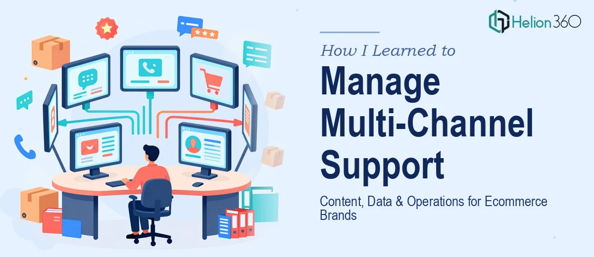 How I Learned to Actually Manage Multi-Channel Customer Support Content, Data, and Operations for Ecommerce Brands