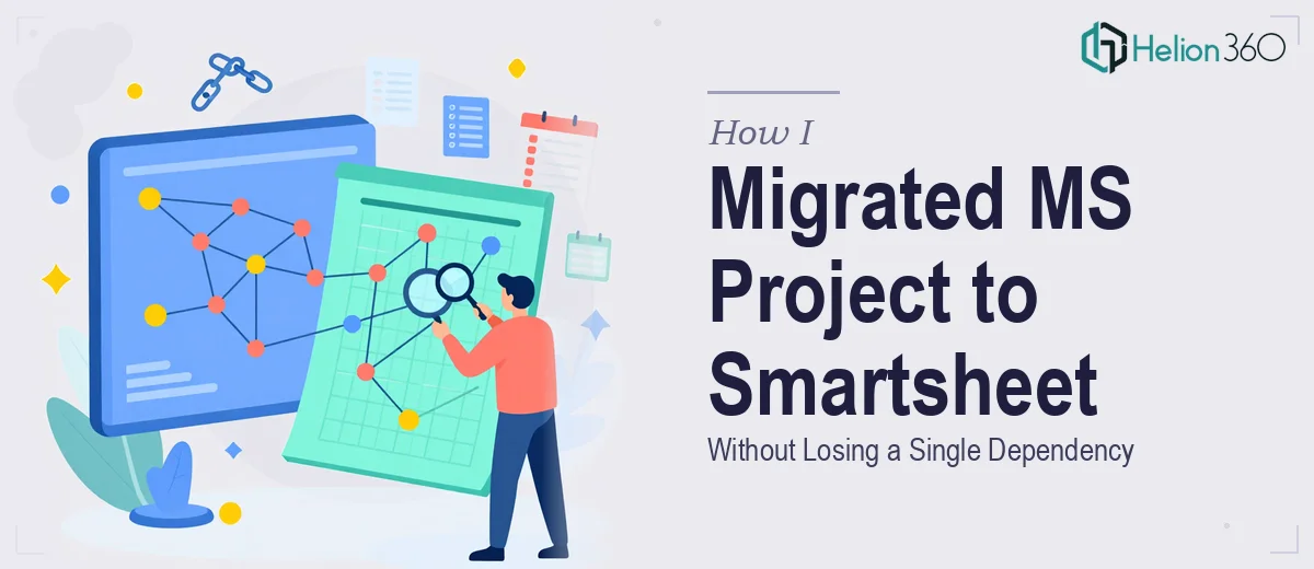 How I Migrated a 200-Task MS Project Online Environment to Smartsheet Without Losing a Single Dependency