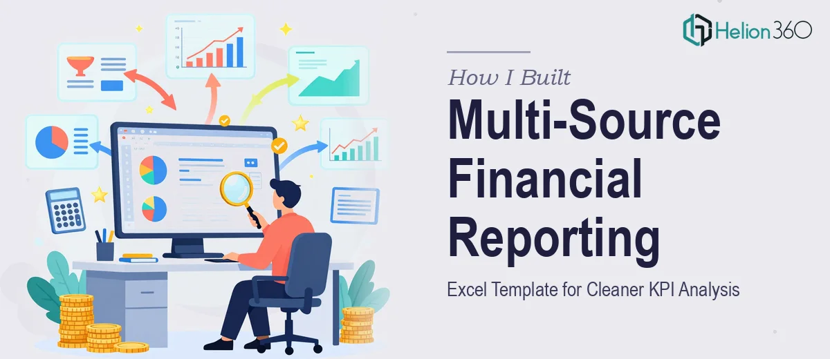 How I Built a Multi-Source Financial Reporting Excel Template for Cleaner KPI Analysis