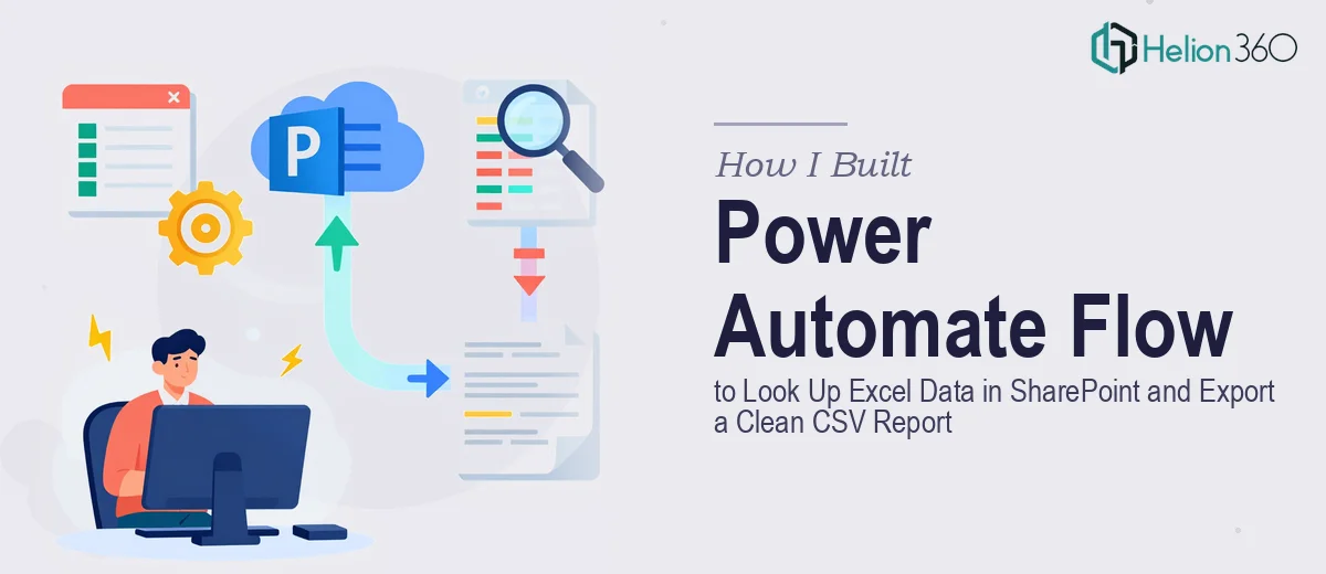 How I Built a Power Automate Flow to Look Up Excel Data in SharePoint and Export a Clean CSV Report