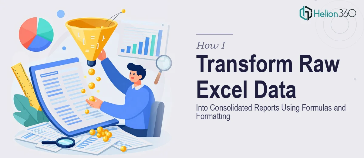 How I Transform Raw Excel Data Into Consolidated Reports Using Formulas and Formatting