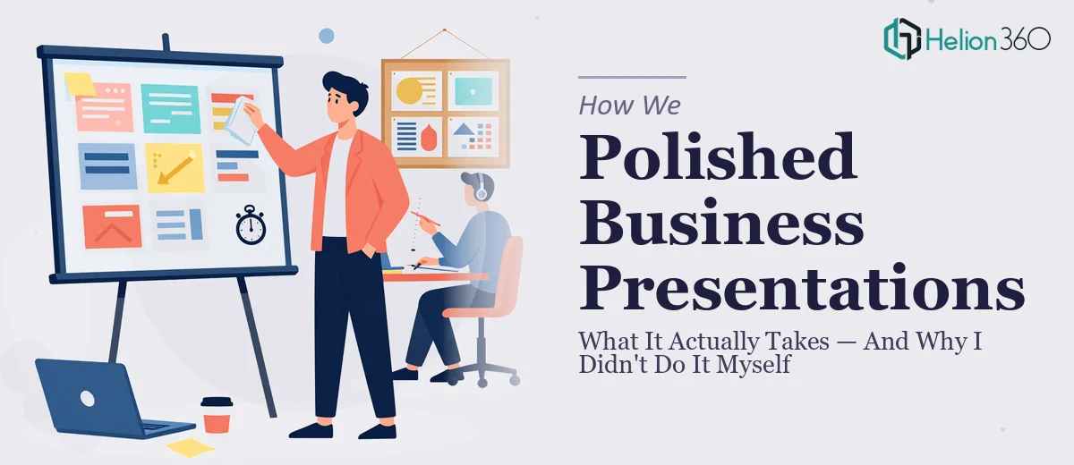 What a Polished Business Presentation Actually Takes — And Why I Didn't Do It Myself