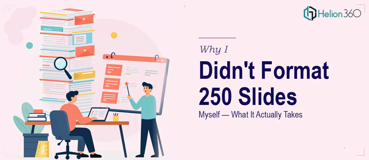 What Formatting 250 PowerPoint Slides Actually Takes — and Why I Didn't Try to Do It Myself