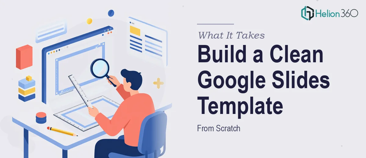 What It Actually Takes to Build a Clean, Usable Google Slides Template From Scratch