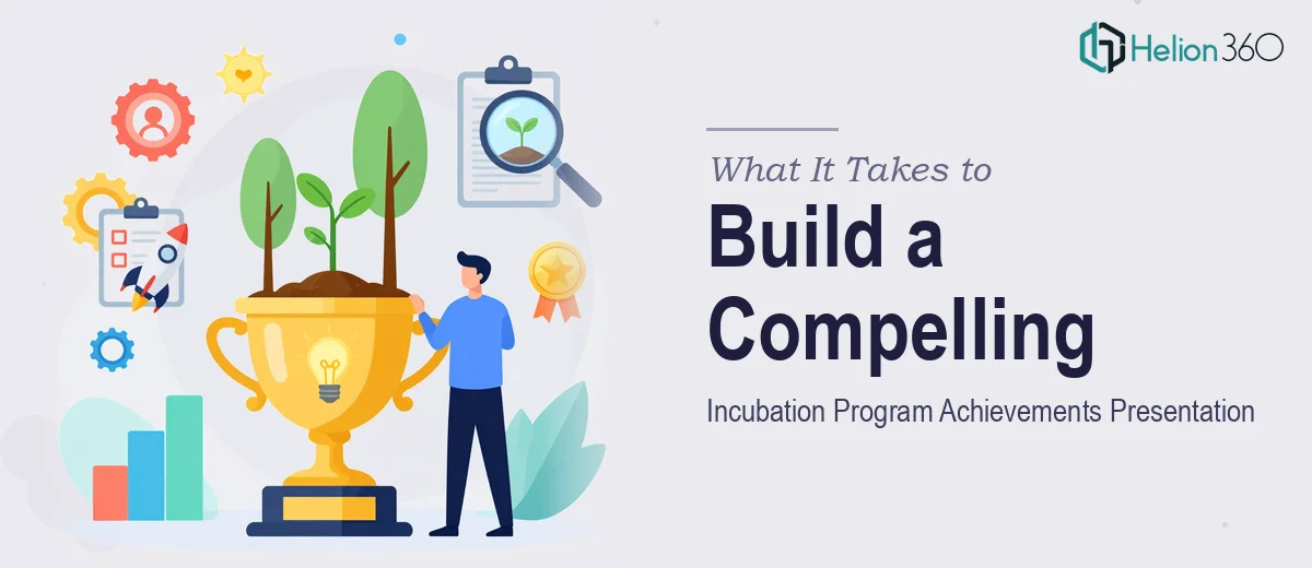 What It Actually Takes to Build a Compelling Incubation Program Achievements Presentation