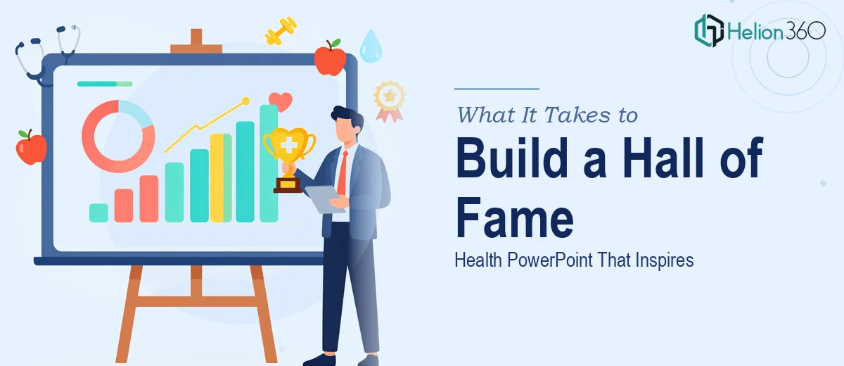What It Actually Takes to Build a Hall of Fame Health PowerPoint That Inspires