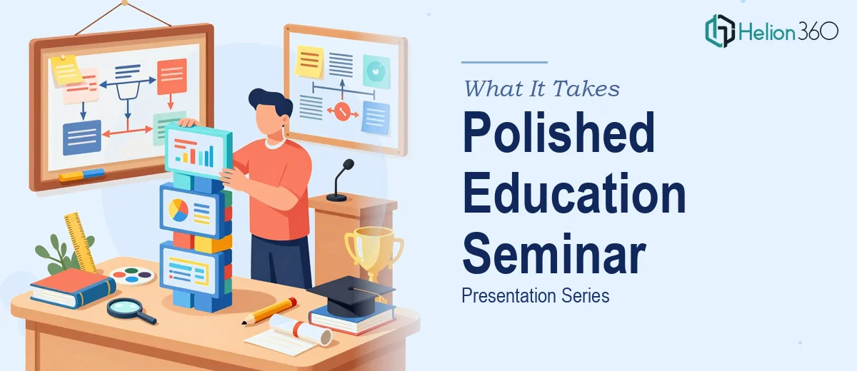What It Actually Takes to Build a Polished Education Seminar Presentation Series