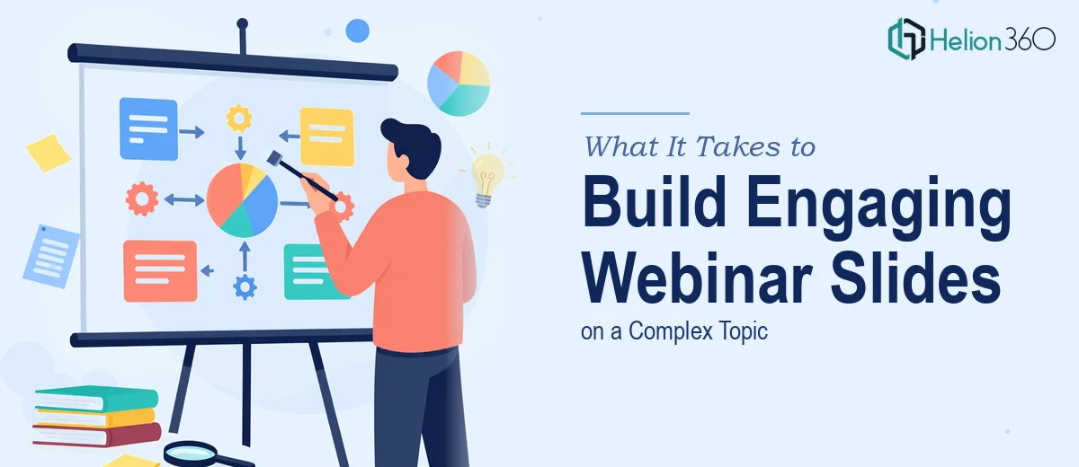 What It Actually Takes to Build Engaging Webinar Slides on a Complex Topic