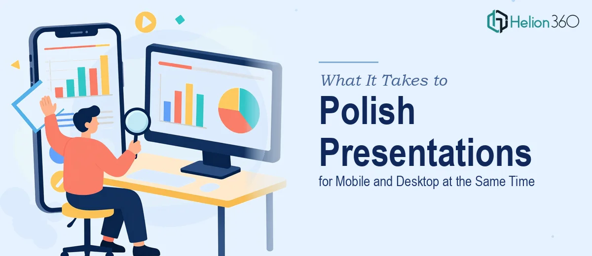 What It Actually Takes to Polish a Presentation for Mobile and Desktop at the Same Time