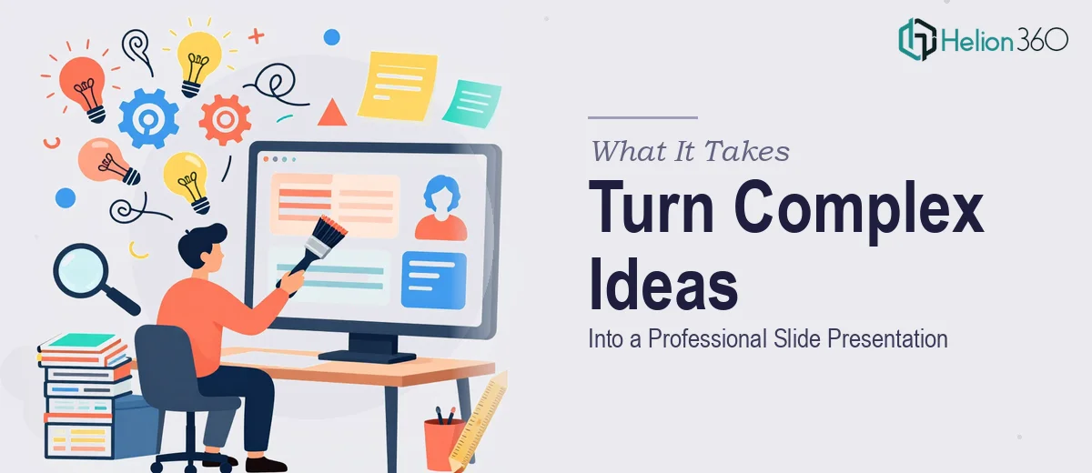 What It Actually Takes to Turn Complex Ideas Into a Professional Slide Presentation