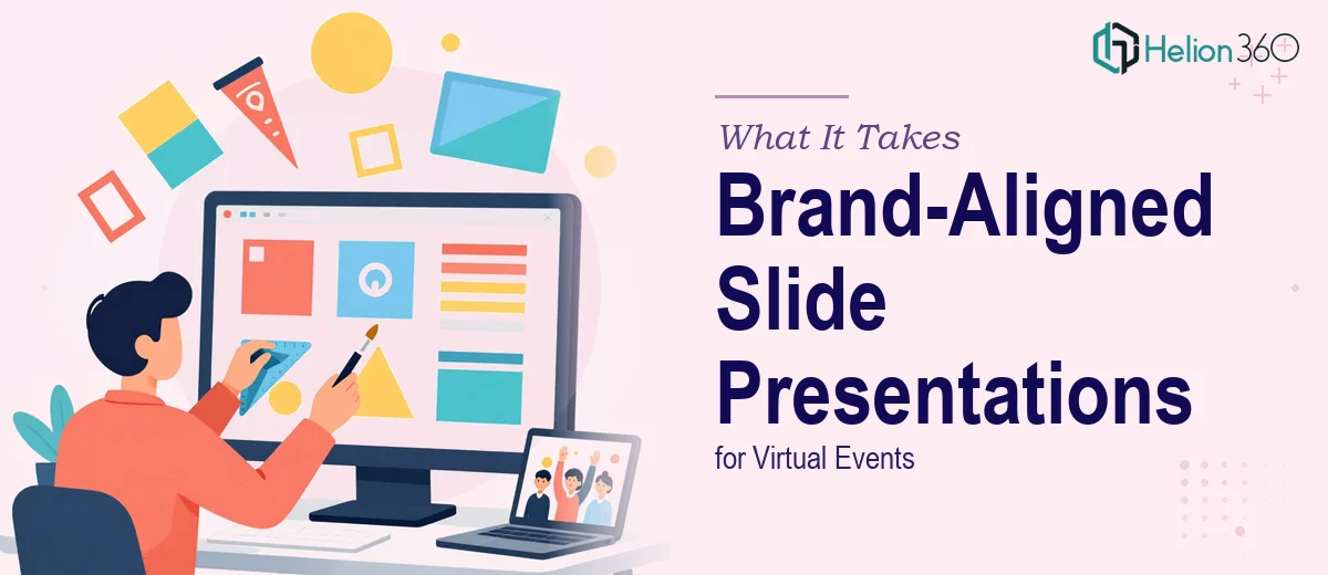 What It Really Takes to Build a Brand-Aligned Slide Presentation for Virtual Events