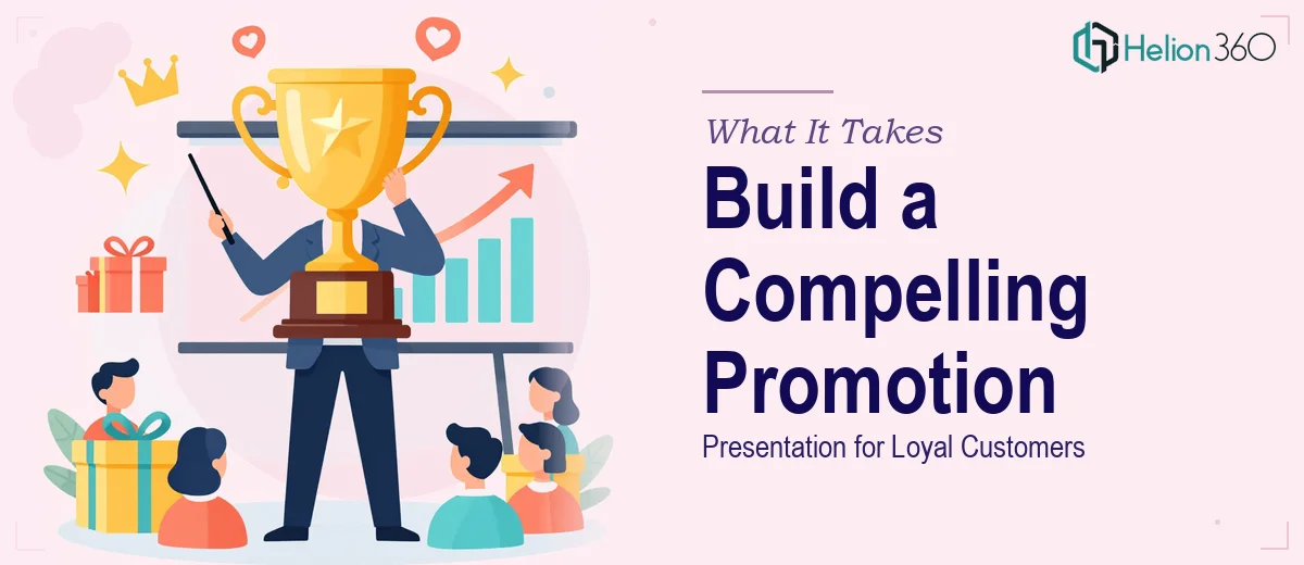 What It Really Takes to Build a Compelling Promotion Presentation for Loyal Customers