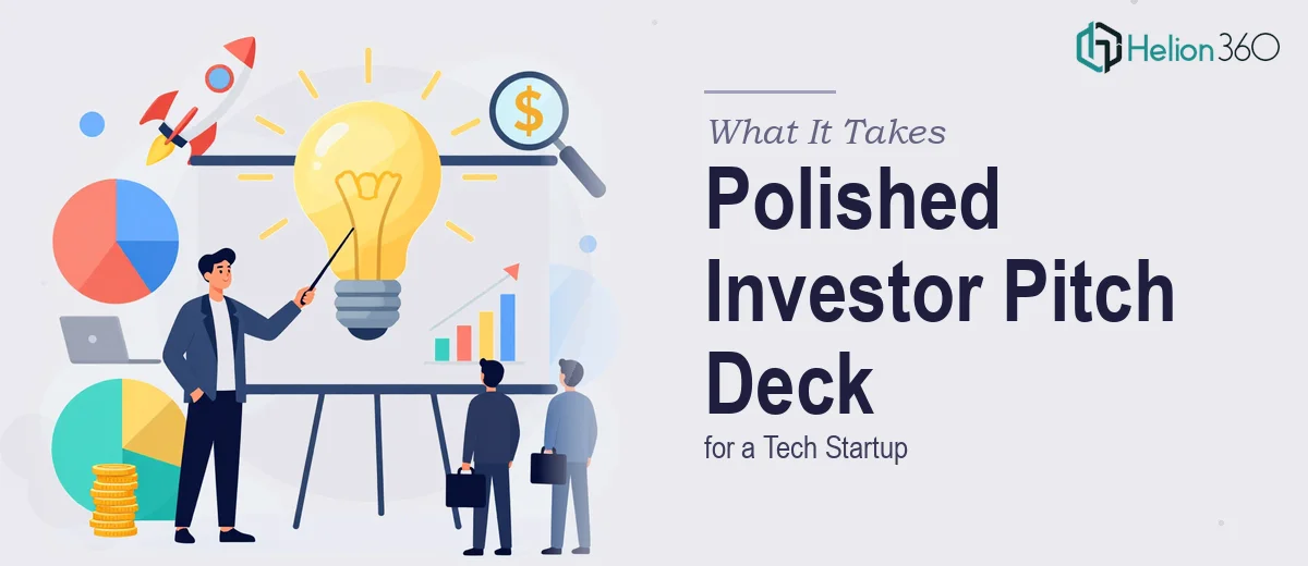 What It Really Takes to Build a Polished Investor Pitch Deck for a Tech Startup