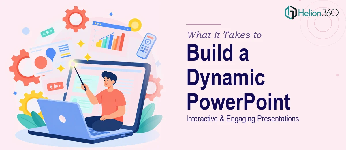 What It Really Takes to Build an Interactive and Dynamic PowerPoint Presentation