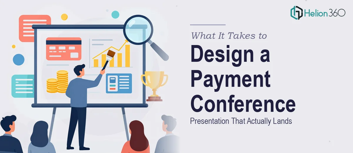 What It Really Takes to Design a Payment Conference Presentation That Actually Lands