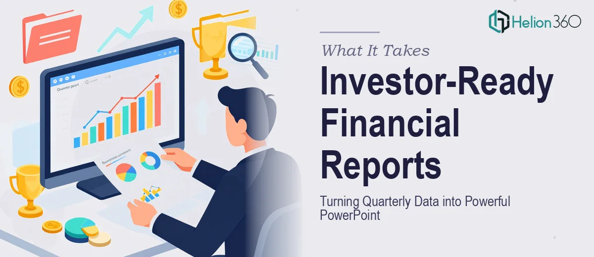 What It Really Takes to Turn a Quarterly Financial Report into an Investor-Ready PowerPoint