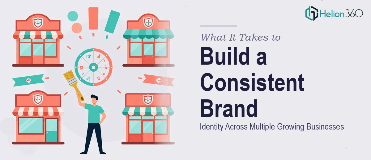 What It Takes to Build a Consistent Brand Identity Across Multiple Growing Businesses