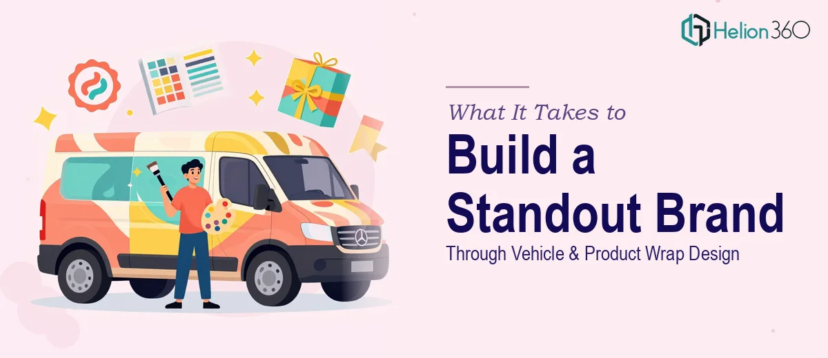 What It Takes to Build a Standout Brand Identity Through Vehicle and Product Wrap Design