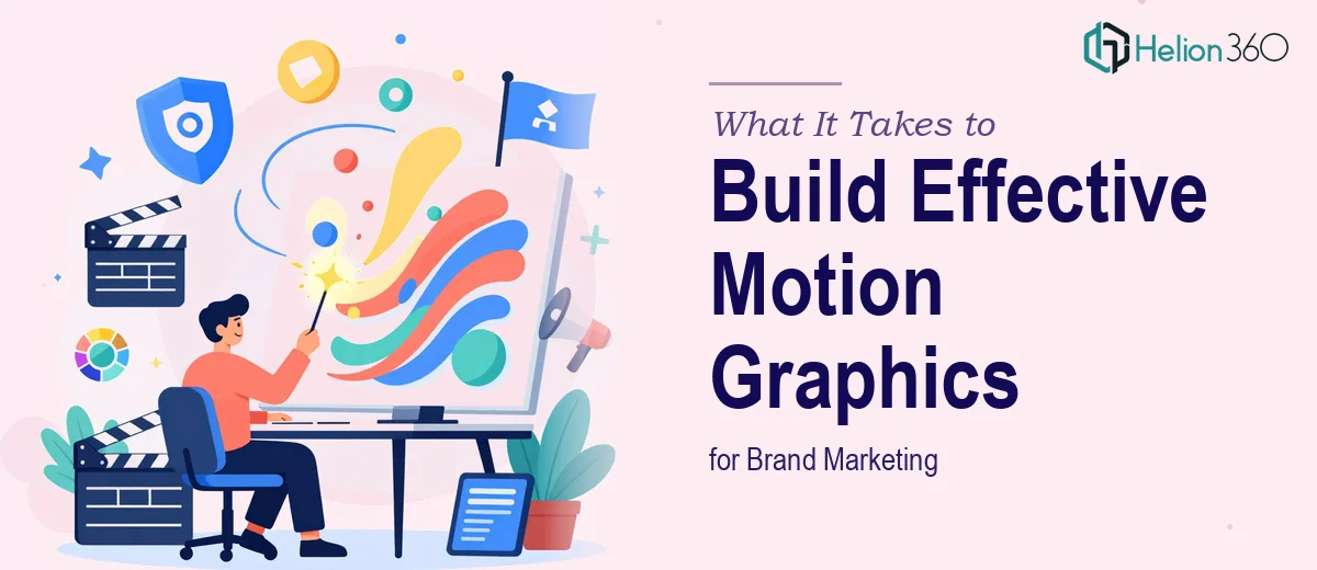 What It Takes to Build Effective Motion Graphics for Brand Marketing