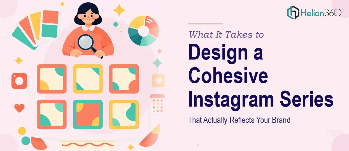 What It Takes to Design a Cohesive Instagram Post Series That Actually Reflects Your Brand