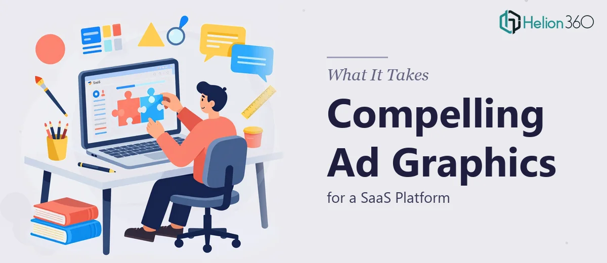 What It Takes to Design Compelling Ad Graphics for a SaaS Platform