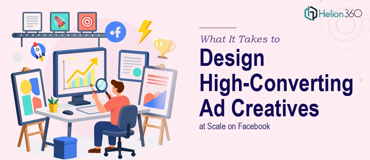 What It Takes to Design High-Converting Facebook Ad Creatives at Scale
