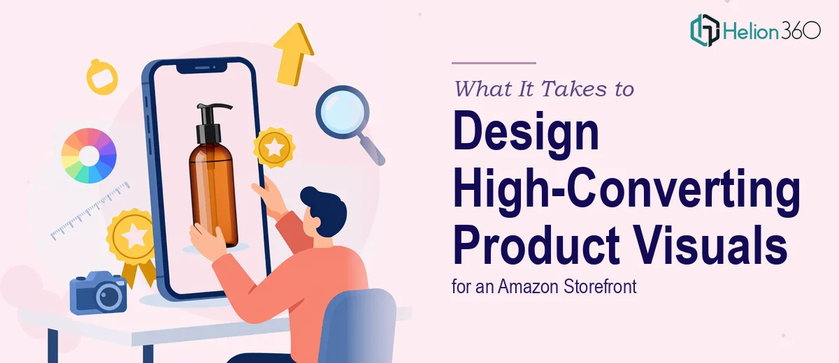 What It Takes to Design High-Converting Product Visuals for an Amazon Storefront